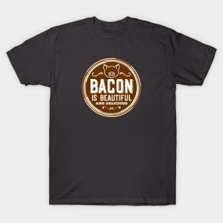 Bacon is beautiful and delicious T-Shirt